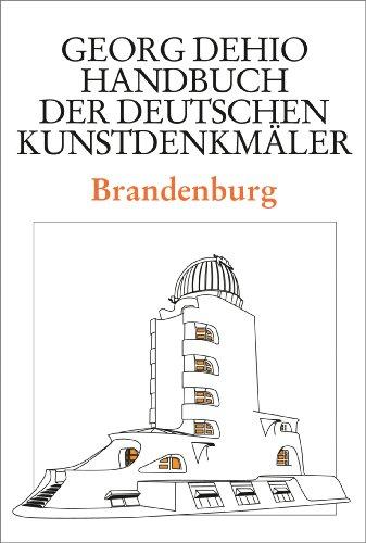 Dehio - Handbuch der deutschen Kunstdenkmäler: Brandenburg. Handbuch der Deutschen Kunstdenkmäler