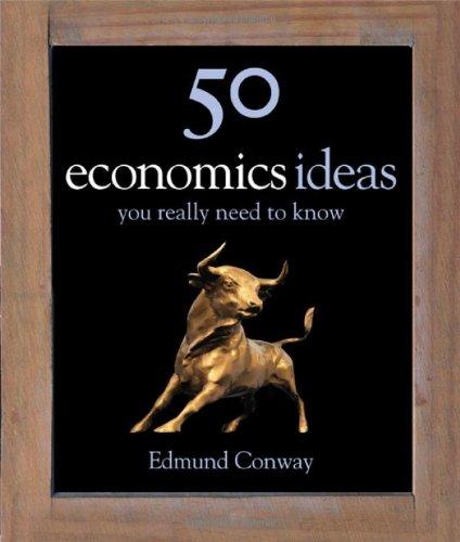 50 Economics Ideas: your really need to know (50 Ideas)