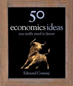 50 Economics Ideas: your really need to know (50 Ideas)