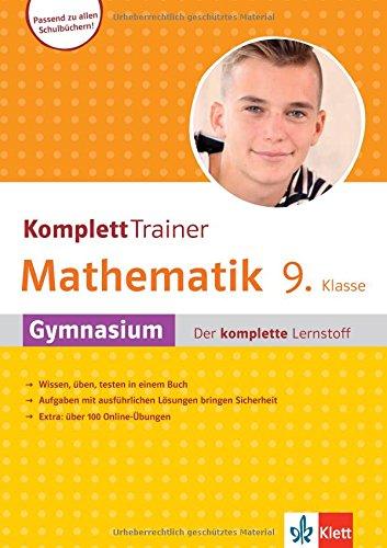 Klett Komplett Trainer Mathematik, Gymnasium Klasse 9: Gymnasium - der komplette Lernstoff