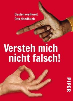 Versteh mich nicht falsch !: Gesten weltweit. Das Handbuch