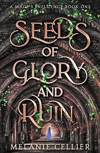 Seeds of Glory and Ruin (A Mage's Influence, Band 1)