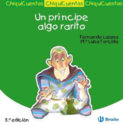 Un príncipe algo rarito (Castellano - A Partir De 3 Años - Cuentos - Chiquicuentos)