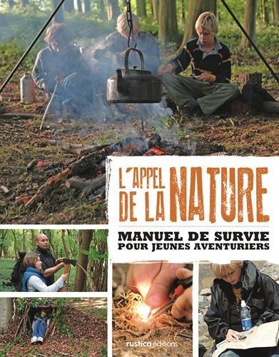 L'appel de la nature : manuel de survie pour jeunes aventuriers