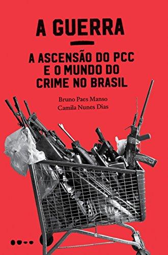 A Guerra: a ascensão do PCC e o mundo do crime no Brasil (Português)