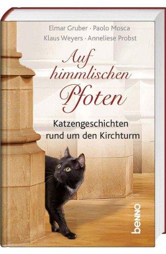 Auf himmlischen Pfoten: Katzengeschichten rund um den Kirchturm