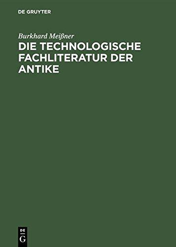 Die technologische Fachliteratur der Antike: Struktur, Überlieferung und Wirkung technischen Wissens in der Antike <br>(ca. 400. v. Chr.-ca. 500 n. Chr.)