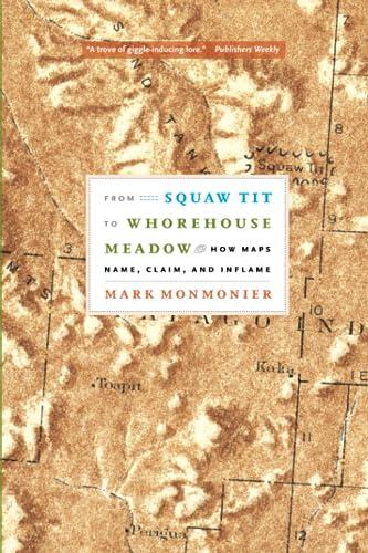 From Squaw Tit to Whorehouse Meadow: How Maps Name, Claim, and Inflame