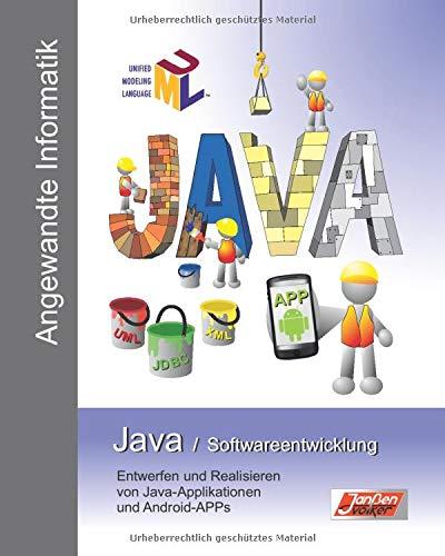 Java / Softwareentwicklung: Entwerfen und Realisieren von Java-Applikationen und Android-APPs