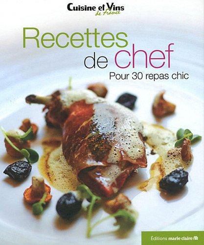 Recettes de chef : pour 30 repas chics