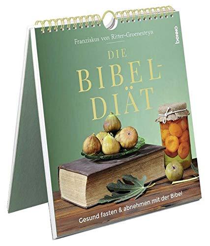 Die Bibel-Diät: Gesund fasten & abnehmen mit der Bibel