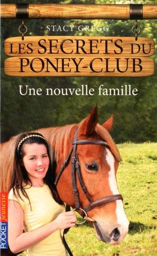 Les secrets du poney club. Vol. 2. Une nouvelle famille