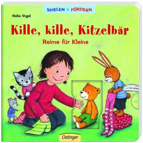 Kille, kille Kitzelbär. Reime für Kleine: Spielen und Fördern. Ab 1,5 Jahre