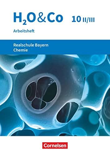 H2O & Co - Realschule Bayern 2020 - 10. Schuljahr - Wahlpflichtfächergruppe II-III: Arbeitsheft mit Lösungen