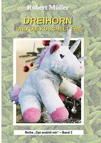 Dreihorn und die Kuscheltiere: Ein PERSONALISIERBARES Weihnachtsbuch, sprich: in dessen TEXT der Name des beschenkten Kindes mehrfach eingetragen werden kann/soll!