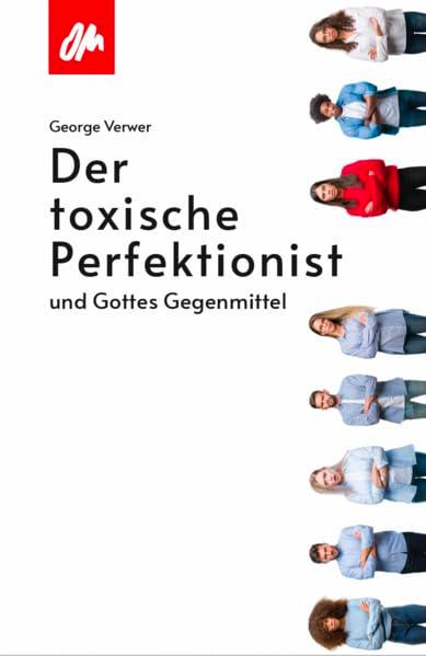 Der toxische Perfektionist: und Gottes Gegenmittel