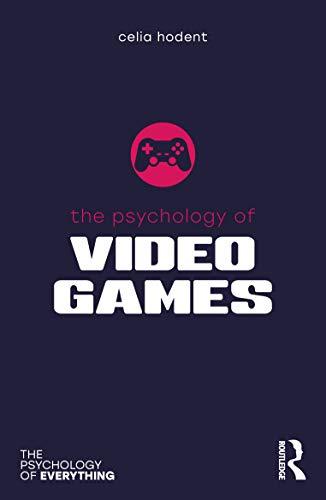 The Psychology of Video Games (Psychology of Everything)