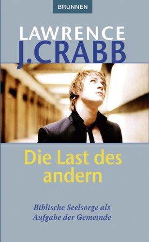 Die Last des anderen: Biblische Seelsorge als Aufgabe der Gemeinde