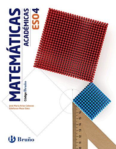 Matemáticas académicas 4 ESO : libro del alumno : Aragón, Asturias, Canarias, Cantabria, Castilla y León, Castilla-La Mancha, Ceuta, Comunidad ... Murcia, Navarra, País Vasco (Código Bruño)