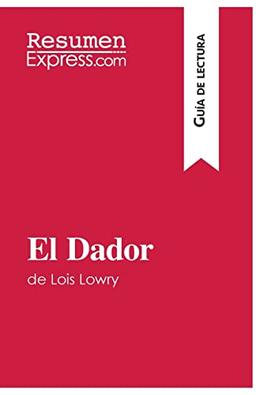 El Dador de Lois Lowry (Guía de lectura): Resumen y análisis completo