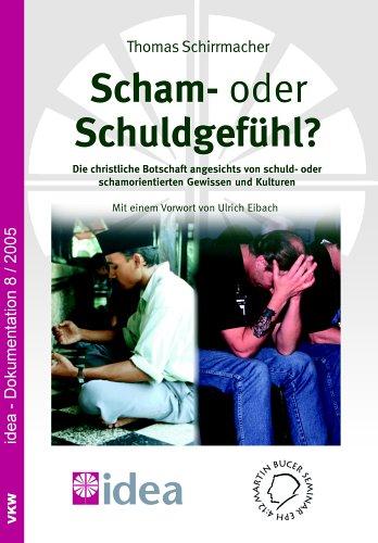 Scham- oder Schuldgefühl?: Die christliche Botschaft angesichts von schuld- und schamorientierten Gewissen und Kulturen