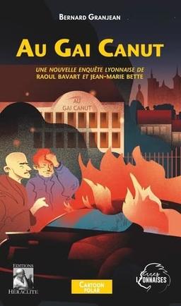 Au Gai Canut: Une nouvelle enquête lyonnaise de Raoul Bavart et Jean-Marie Bette