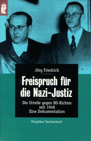 Freispruch für die Nazi-Justiz. Die Urteile gegen NS-Richter seit 1948. Eine Dokumentation