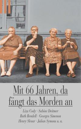 Mit 66 Jahren, da fängt das Morden an.