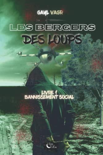 Les bergers des Loups : Livre 1 : Bannissement Social