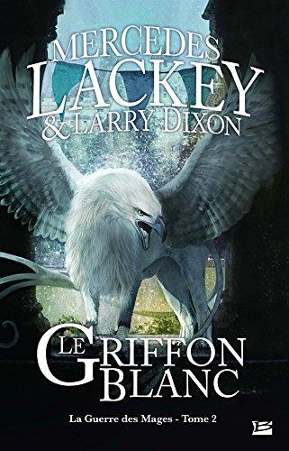 La guerre des Mages T02 Le Griffon blanc: La guerre des Mages