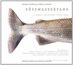 Süßwasserfang: Das Kochbuch für den ultimativen Fisch-Genuss