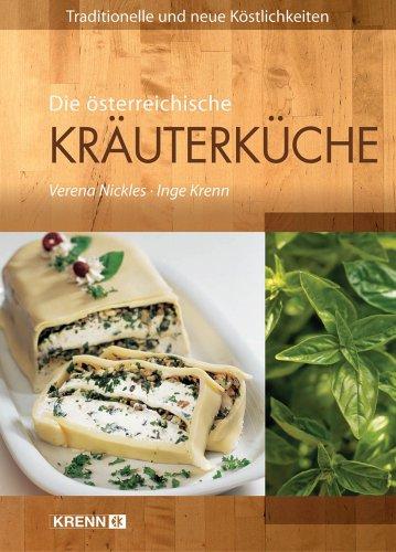 Die österreichische Kräuterküche. Traditionelle und neue Köstlichkeiten