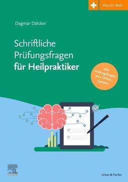 Schriftliche Prüfungsfragen für Heilpraktiker: 2017 bis 2022 - mit halbjährlichem Update