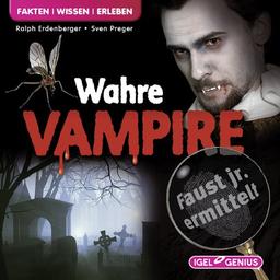 Faust jr. - Die Wissensdetektei 03. Wahre Vampire