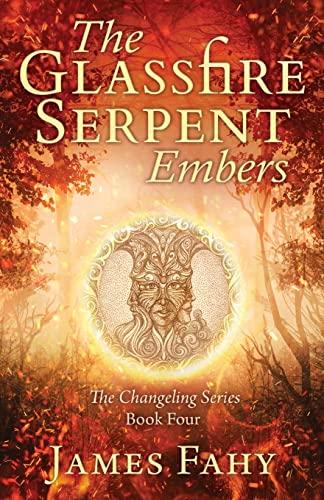 The Glassfire Serpent Part I, Embers: An epic fantasy adventure (Changeling, Band 4)