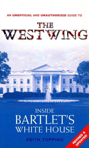 Inside Bartlet's White House: An Unofficial and Unauthorised Guide to the "West Wing"