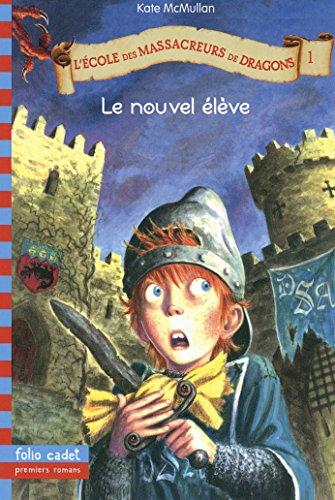 L'école des massacreurs de dragons. Vol. 1. Le nouvel élève