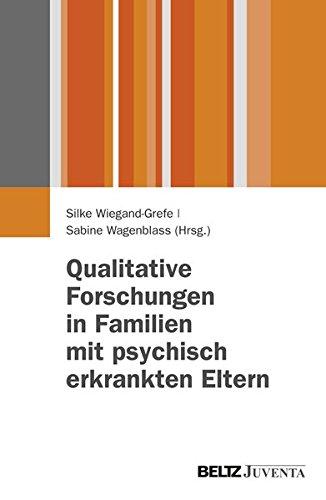 Qualitative Forschungen in Familien mit psychisch erkrankten Eltern (Juventa Paperback)