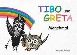 TIBO und GRETA: Manchmal