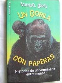 Un gorila con paperas: historias de un veterinario entre monos