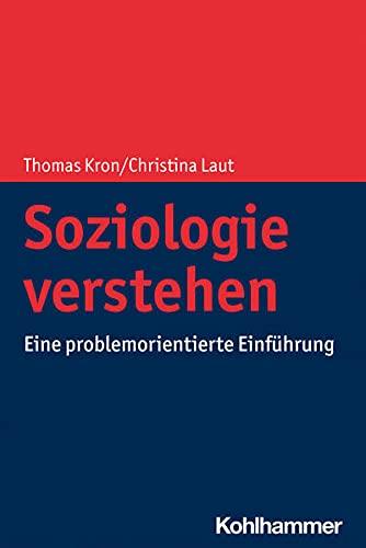 Soziologie verstehen: Eine problemorientierte Einführung