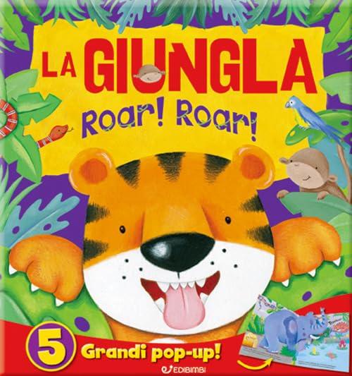 La giungla. Roar! Roar! Libro pop-up