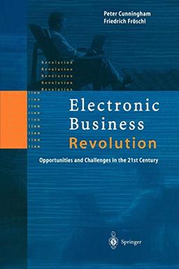 Electronic Business Revolution: Opportunities And Challenges In The 21St Century