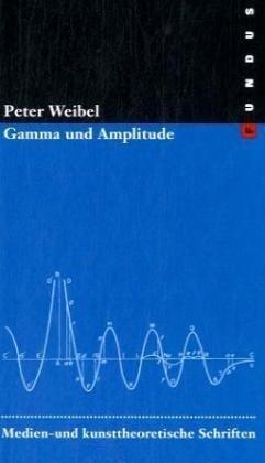 Gamma und Amplitude. Medien- und kunsttheoretische Schriften. FUNDUS Bd. 161