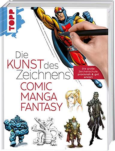 Die Kunst des Zeichnens - Comic, Manga, Fantasy: Die große Zeichenschule: praxisnah & gut erklärt: Die groe Zeichenschule: praxisnah & gut erklrt