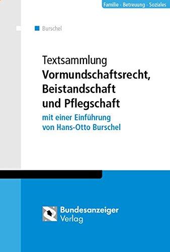 Textsammlung Vormundschaftsrecht, Beistandschaft und Pflegschaft: mit einer Einführung von Hans-Otto Burschel