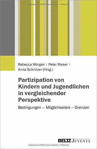 Partizipation von Kindern und Jugendlichen in vergleichender Perspektive: Bedingungen - Möglichkeiten - Grenzen