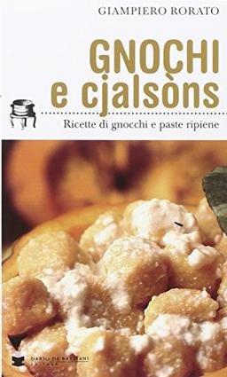 Gnocchi e cjalsòns. Ricette di gnocchi e pasta ripiene