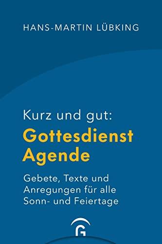 Kurz und gut: Gottesdienst-Agende: Gebete, Texte und Anregungen für alle Sonn- und Feiertage - Hochwertige Ausstattung mit Leseband und Einstecktasche