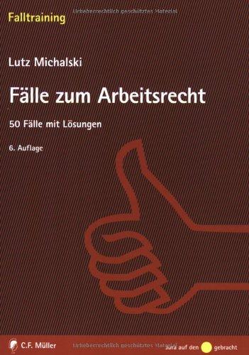 Fälle zum Arbeitsrecht: 50 Fälle mit Lösungen